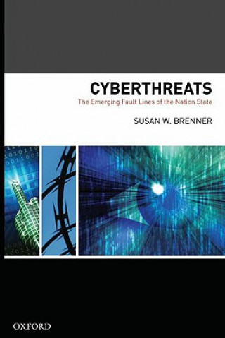 Книга Cyber Threats The Emerging Fault Lines of the Nation State Susan W. Brenner