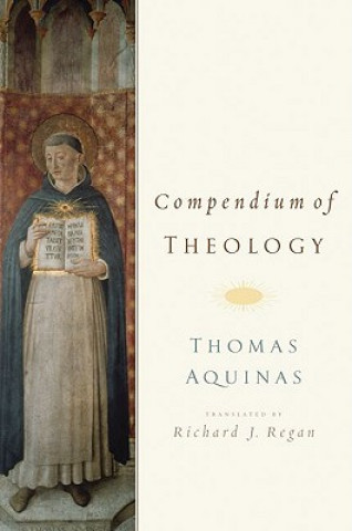 Kniha Compendium of Theology By Thomas Aquinas Richard J. Regan