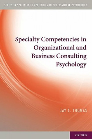 Carte Specialty Competencies in Organizational and Business Consulting Psychology Jay C. Thomas