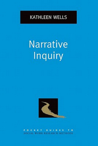 Kniha Narrative Inquiry Kathleen Wells