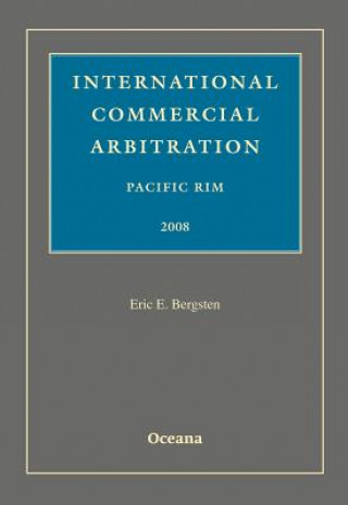 Książka International Commercial Arbitration Pacific Rim 2008 Eric E. Bergsten