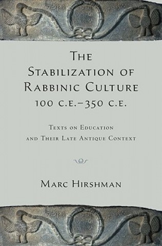 Carte Stabilization of Rabbinic Culture, 100 C.E. -350 C.E. Marc Hirshman