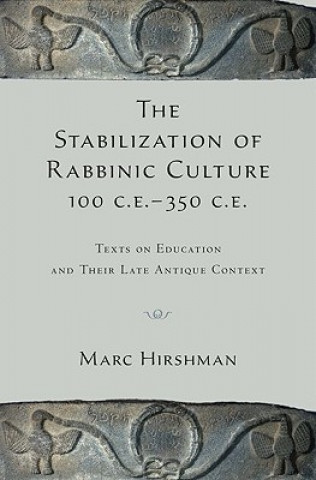 Kniha Stabilization of Rabbinic Culture, 100 C.E. -350 C.E. Marc Hirshman