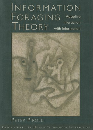 Kniha Information Foraging Theory Peter L.T. Pirolli