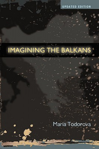 Kniha Imagining the Balkans Maria Todorova