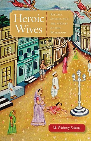 Βιβλίο Heroic Wives M.Whitney Kelting