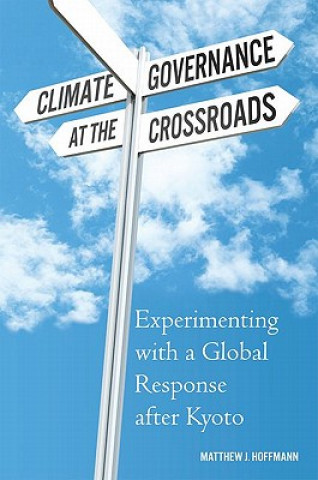 Kniha Climate Governance at the Crossroads Matthew J. Hoffmann