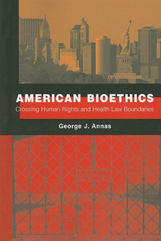 Knjiga American Bioethics George J. Annas