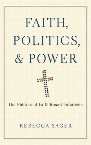 Livre Faith, Politics, and Power Rebecca Sager