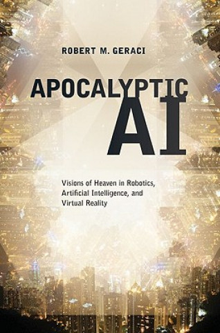 Könyv Apocalyptic AI Robert Geraci