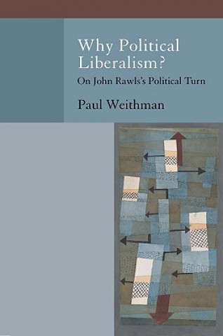 Kniha Why Political Liberalism? Paul J. Weithman