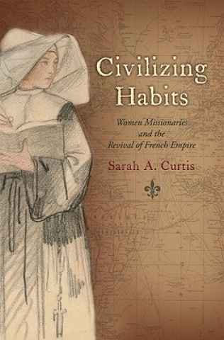 Książka Civilizing Habits Sarah A. Curtis