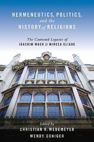 Kniha Hermeneutics, Politics, and the History of Religions Christian K. Wedemeyer
