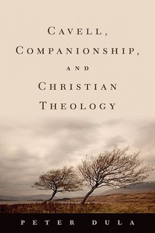 Carte Cavell, Companionship, and Christian Theology Peter Dula