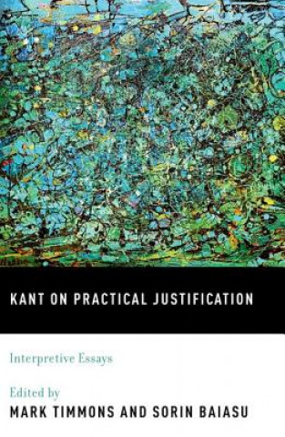Könyv Kant on Practical Justification Mark Timmons