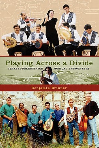 Knjiga Playing Across a Divide Israeli-Palestinian Musical Encounters Benjamin Brinner