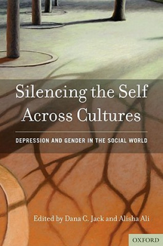 Könyv Silencing the Self Across Cultures Dana C. Jack