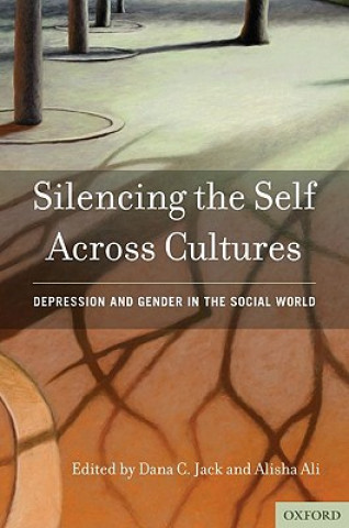 Książka Silencing the Self Across Cultures Dana C. Jack