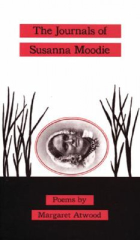 Książka Journals of Susanna Moodie Margaret Atwood