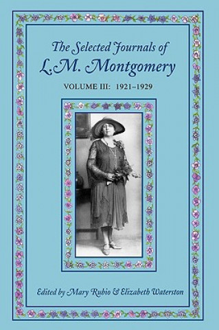 Könyv Selected Journals of Lm Montgomery Volume III 1921-1929 Rubio