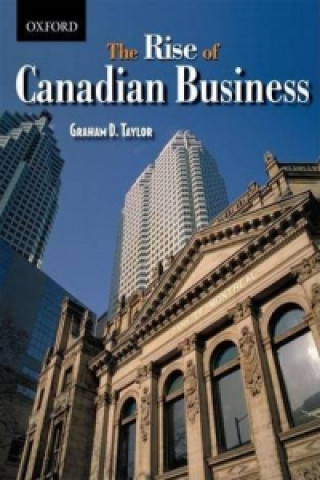 Kniha Rise of Canadian Business Graham D. Taylor