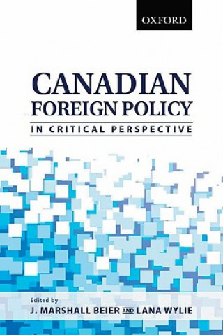 Knjiga Canadian Foreign Policy in Critical Perspective J. Marshall Beier