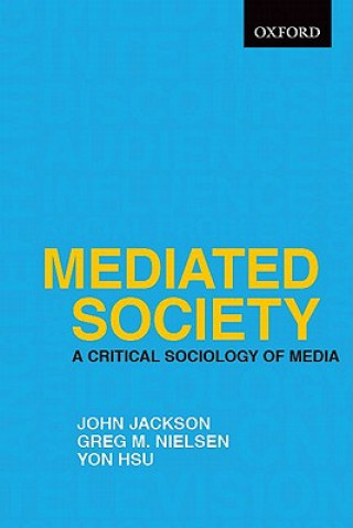 Książka Mediated Society: A Critical Sociology of Media John D. Jackson