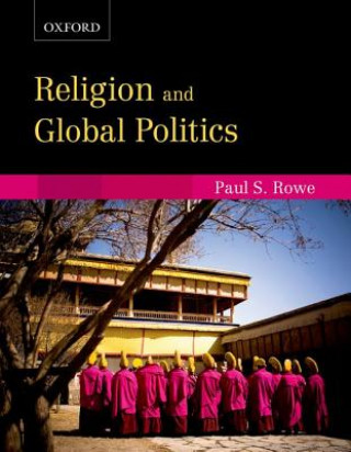 Książka Religion and Global Politics: Religion and Global Politics Paul S. Rowe