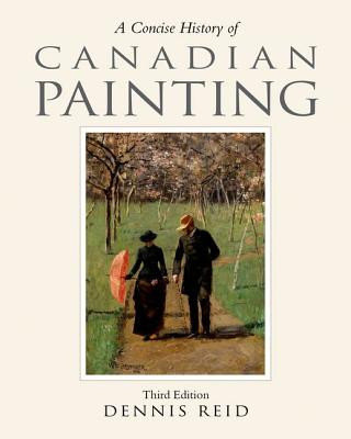 Buch Concise History of Canadian Painting, third edition Dennis Reid