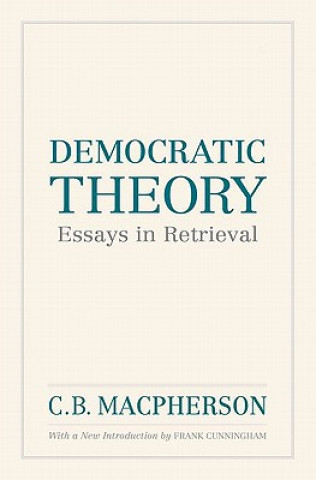 Kniha Democratic Theory C. B. Macpherson
