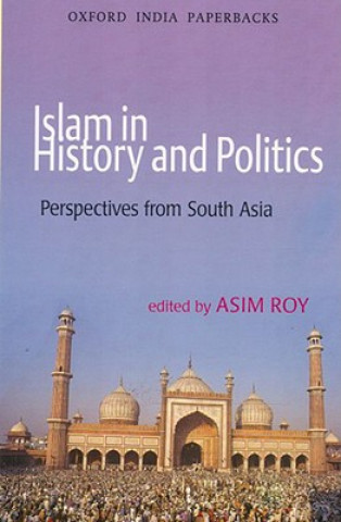 Livre Islam in History and Politics Asim Roy