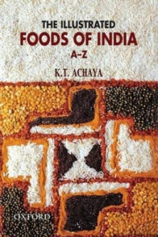 Könyv Illustrated Foods of India K.T. Achaya