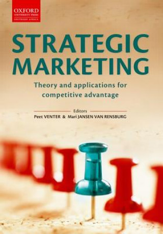 Carte Strategic Marketing: Theory & Applications for Competitive Advantage Peet Venter