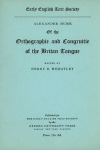 Könyv Alexander Hume of the Orthographie and Congruitie of the Britan Tongue Alexander Hume