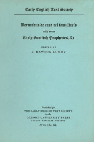 Kniha Bernardus De Cura Rei Famuliaris with some early Scottish Prophecies J. R. Lumby