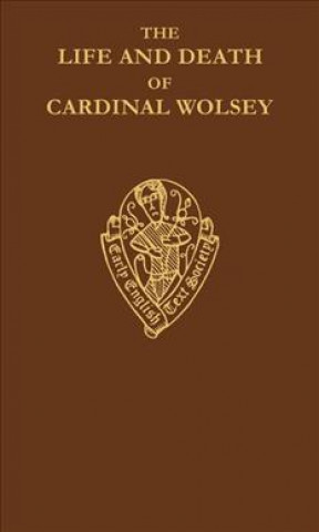 Könyv Life and Death of Cardinal Wolsey              by George Cavendish George Cavendish