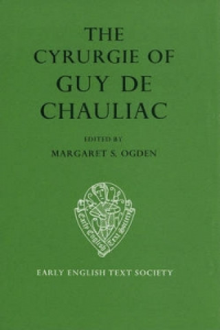 Könyv Cyrurgie of Guy de Chauliac vol I text Guy De Chauliac