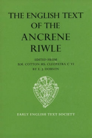 Książka English Text Ancrene Riwle BM Cleopatra        Cotton Cleopatra C vi E. J. Dobson