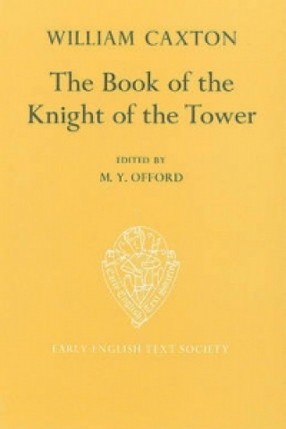 Könyv Book of the Knight of the Tower translated by  William Caxton 