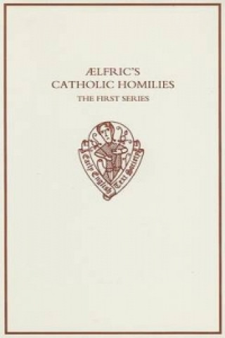 Könyv Aelfric's Catholic Homilies, First Series: Text Aelfric