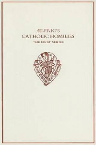 Buch Aelfric's Catholic Homilies, First Series: Text Aelfric