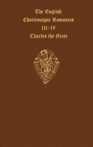 Książka English Charlemagne Romances III & IV          The Lyf of Charles the Grete translated by William Caxton 