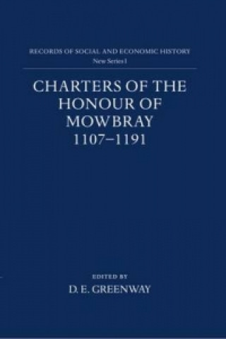 Carte Charters of the Honour of Mowbray 1107-1191 D. E. Greenway