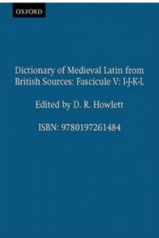 Knjiga Dictionary of Medieval Latin from British Sources: Fascicule V: I-J-K-L D. R. Howlett