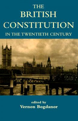 Kniha British Constitution in the Twentieth Century Vernon Bogdanor