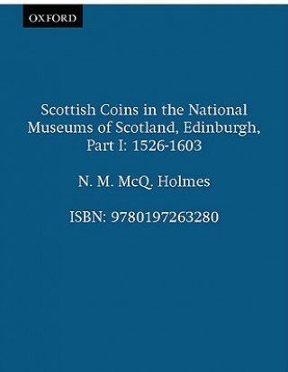 Carte Scottish Coins in the National Museums of Scotland, Edinburgh, Part I N.M.McQ. Holmes