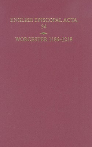 Carte English Episcopal Acta 34, Worcester 1186-1218 Mary Cheney