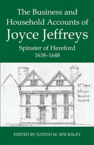 Buch Business and Household Accounts of Joyce Jeffreys, Spinster of Hereford, 1638-1648 Judith M. Spicksley