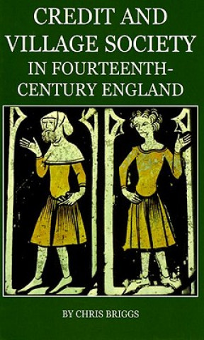 Kniha Credit and Village Society in Fourteenth-Century England Chris Briggs