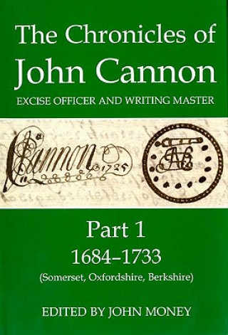 Carte Chronicles of John Cannon, Excise Officer and Writing Master, Part 1 John Money